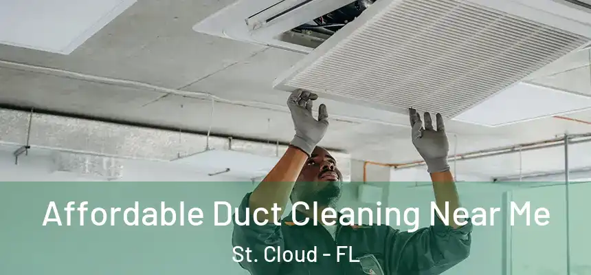 Affordable Duct Cleaning Near Me St. Cloud - FL