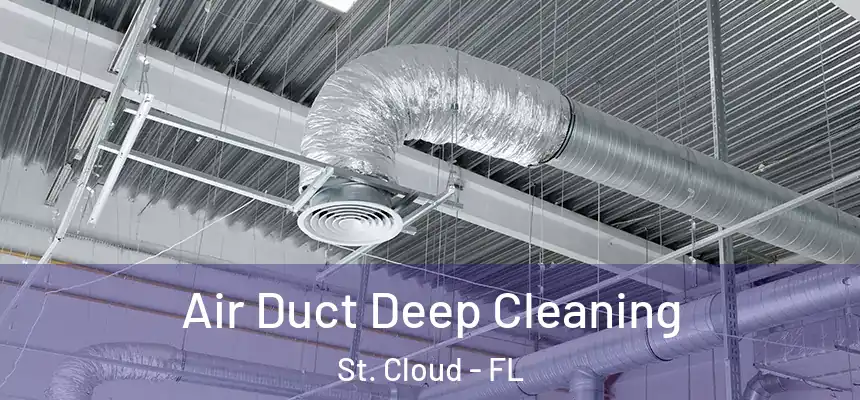 Air Duct Deep Cleaning St. Cloud - FL
