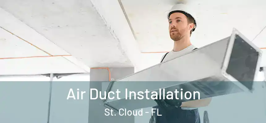 Air Duct Installation St. Cloud - FL