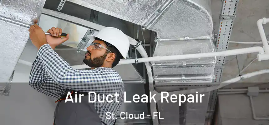 Air Duct Leak Repair St. Cloud - FL