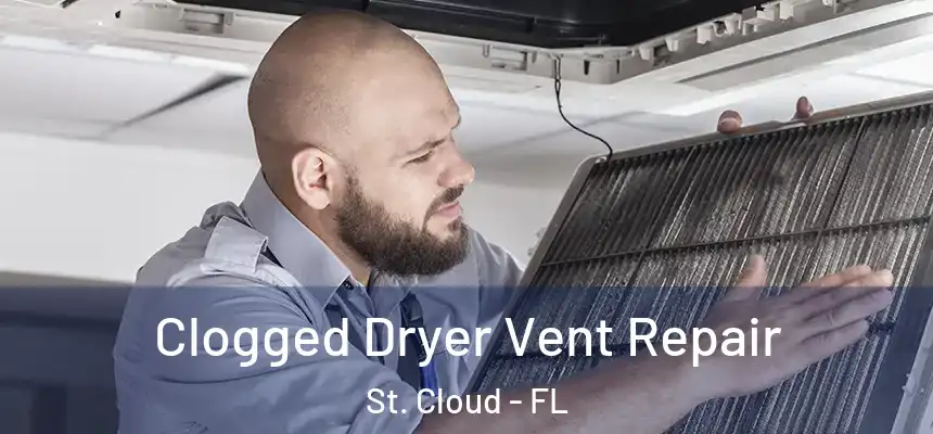Clogged Dryer Vent Repair St. Cloud - FL