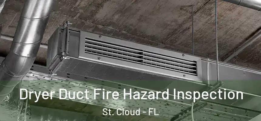 Dryer Duct Fire Hazard Inspection St. Cloud - FL