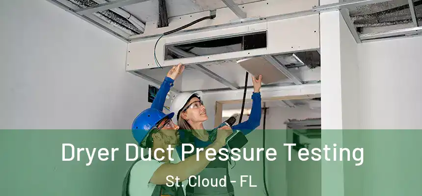  Dryer Duct Pressure Testing St. Cloud - FL