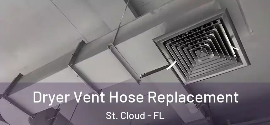  Dryer Vent Hose Replacement St. Cloud - FL