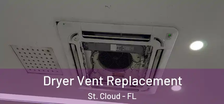  Dryer Vent Replacement St. Cloud - FL