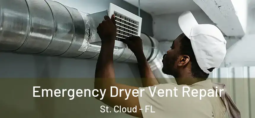 Emergency Dryer Vent Repair St. Cloud - FL