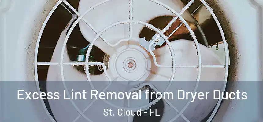  Excess Lint Removal from Dryer Ducts St. Cloud - FL
