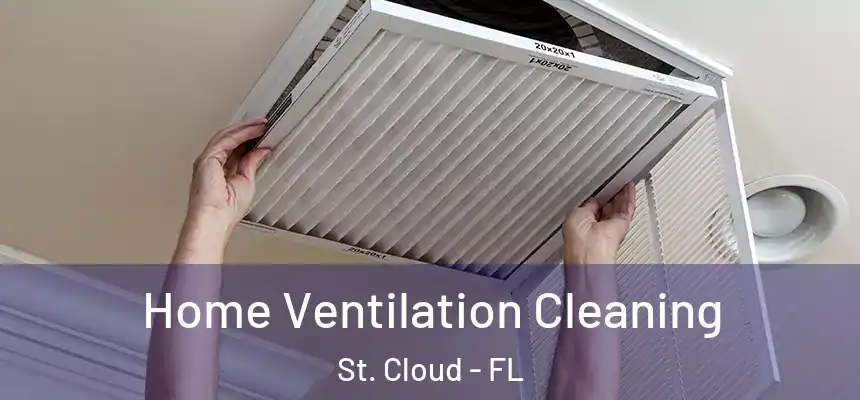 Home Ventilation Cleaning St. Cloud - FL