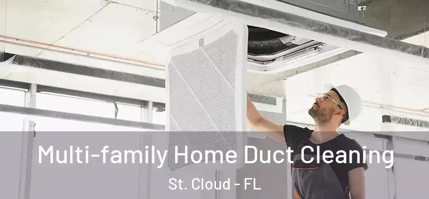 Multi-family Home Duct Cleaning St. Cloud - FL
