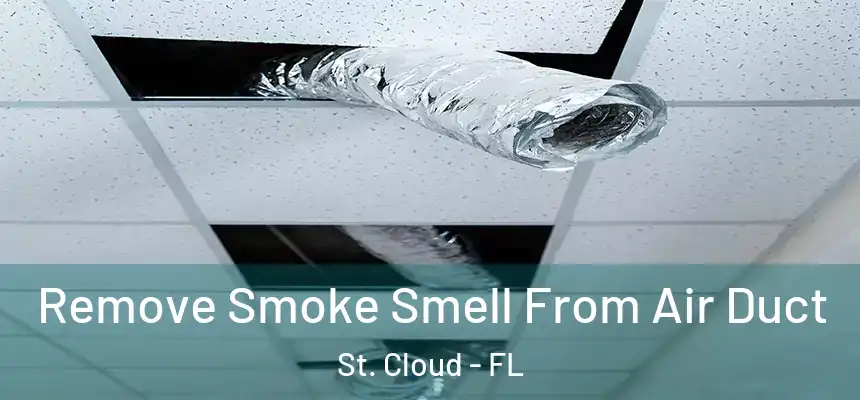 Remove Smoke Smell From Air Duct St. Cloud - FL