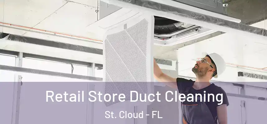 Retail Store Duct Cleaning St. Cloud - FL