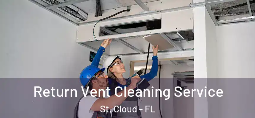  Return Vent Cleaning Service St. Cloud - FL