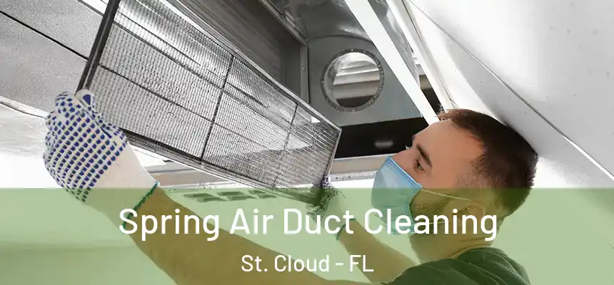 Spring Air Duct Cleaning St. Cloud - FL