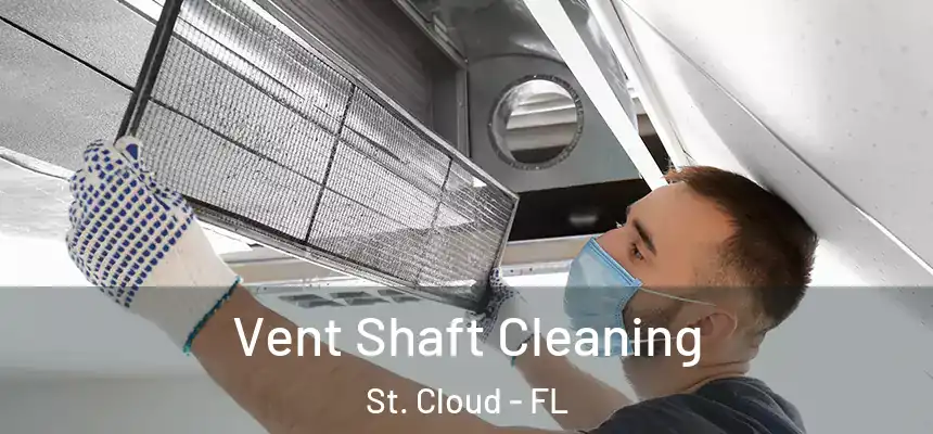 Vent Shaft Cleaning St. Cloud - FL