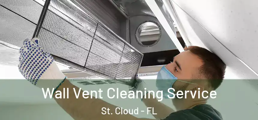 Wall Vent Cleaning Service St. Cloud - FL
