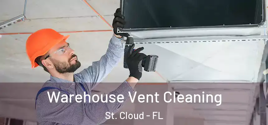 Warehouse Vent Cleaning St. Cloud - FL