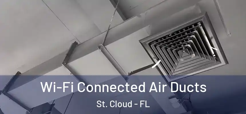 Wi-Fi Connected Air Ducts St. Cloud - FL